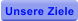 Unsere Ziele